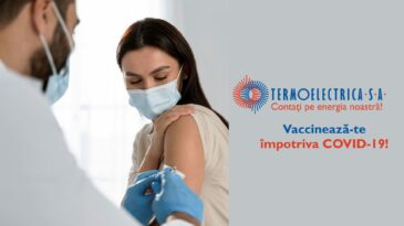 VACCINEAZĂ-TE ÎMPOTRIVA COVID-19! Campanie Termoelectrica