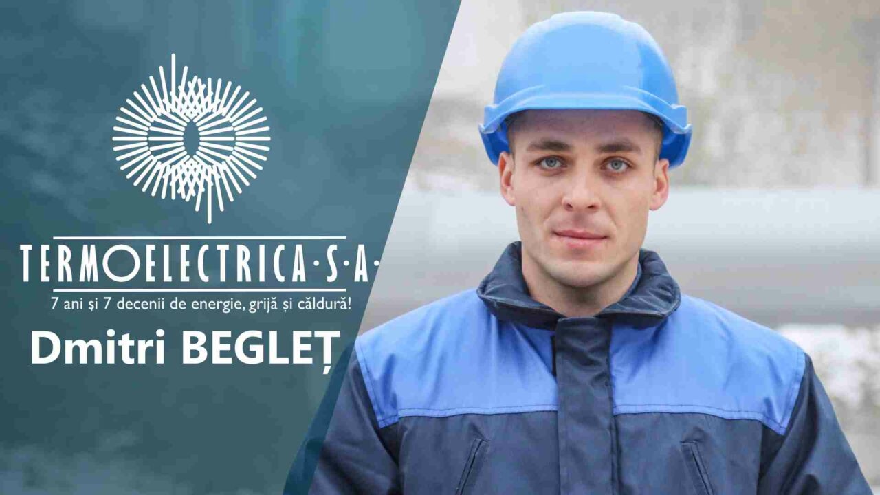  Dmitrii BEGLEȚ: Termoelectrica mi-a oferit șansa de a mă afirma, AICI, acasă
