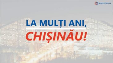 La mulți ani, orașul meu! La mulți ani, Chișinău!