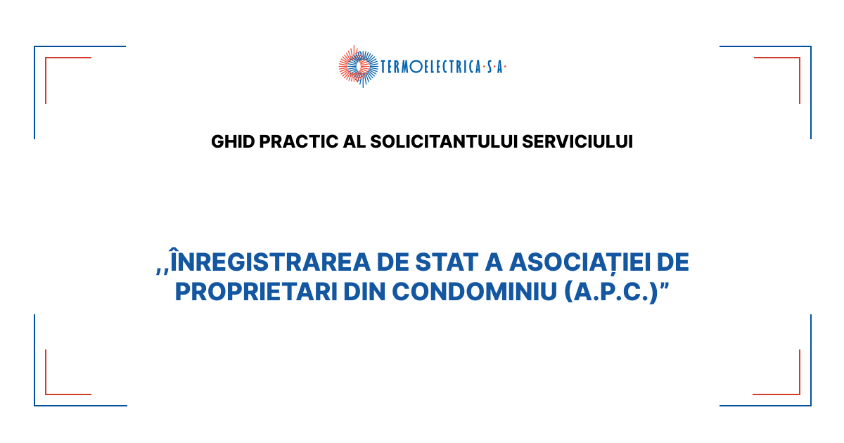  Ghid practic al solicitantului serviciului ,,Înregistrarea de stat a asociației de proprietari din condominiu (A.P.C.)”