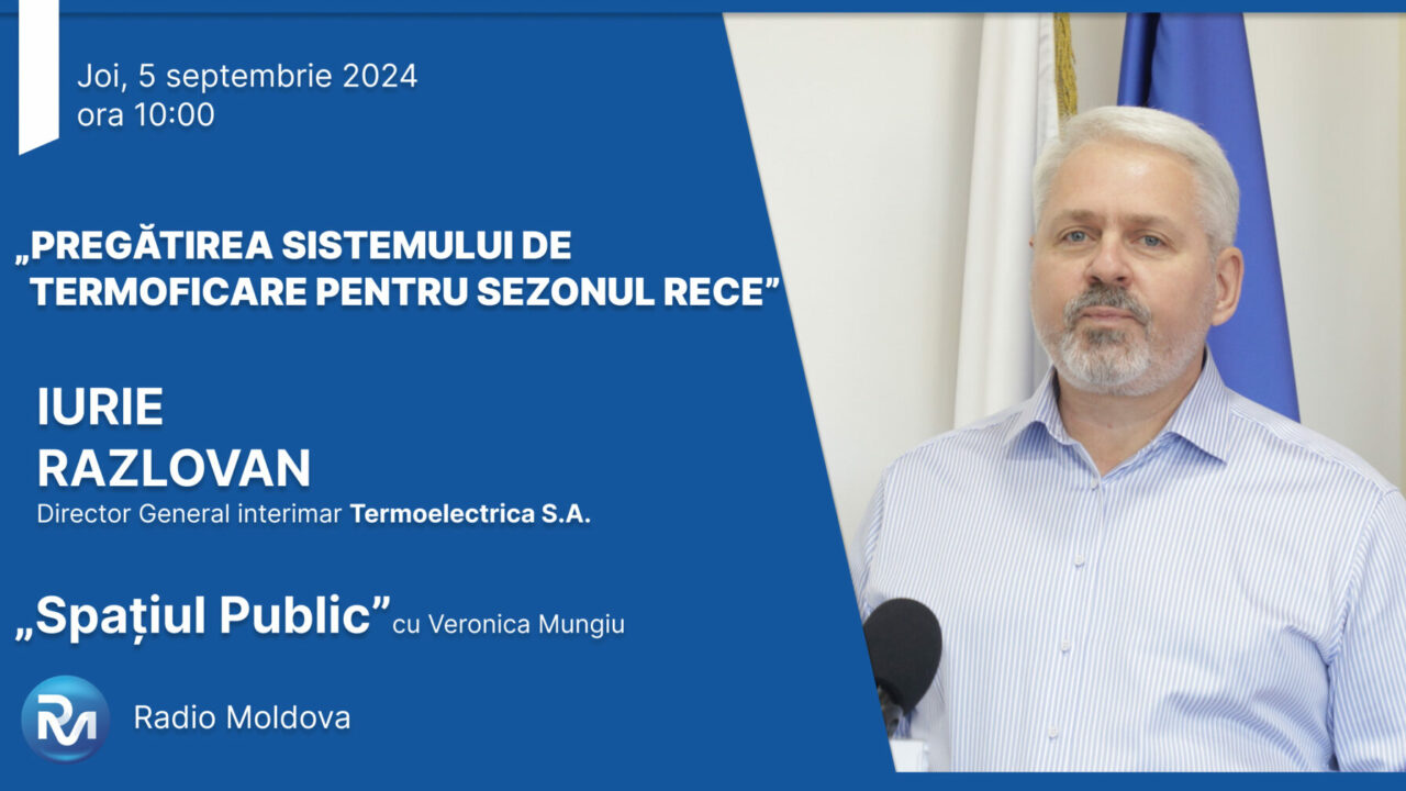  Dl Iurie Razlovan, Director General interimar Termoelectrica S.A ., invitatul emisiunii „Spațiul Public” la Radio Moldova
