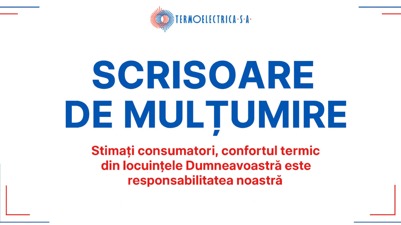  Profesionalismul și promptitudinea echipei „Termoelectrica S.A., apreciate printr-o scrisoare de gratitudine din partea consumatorilor