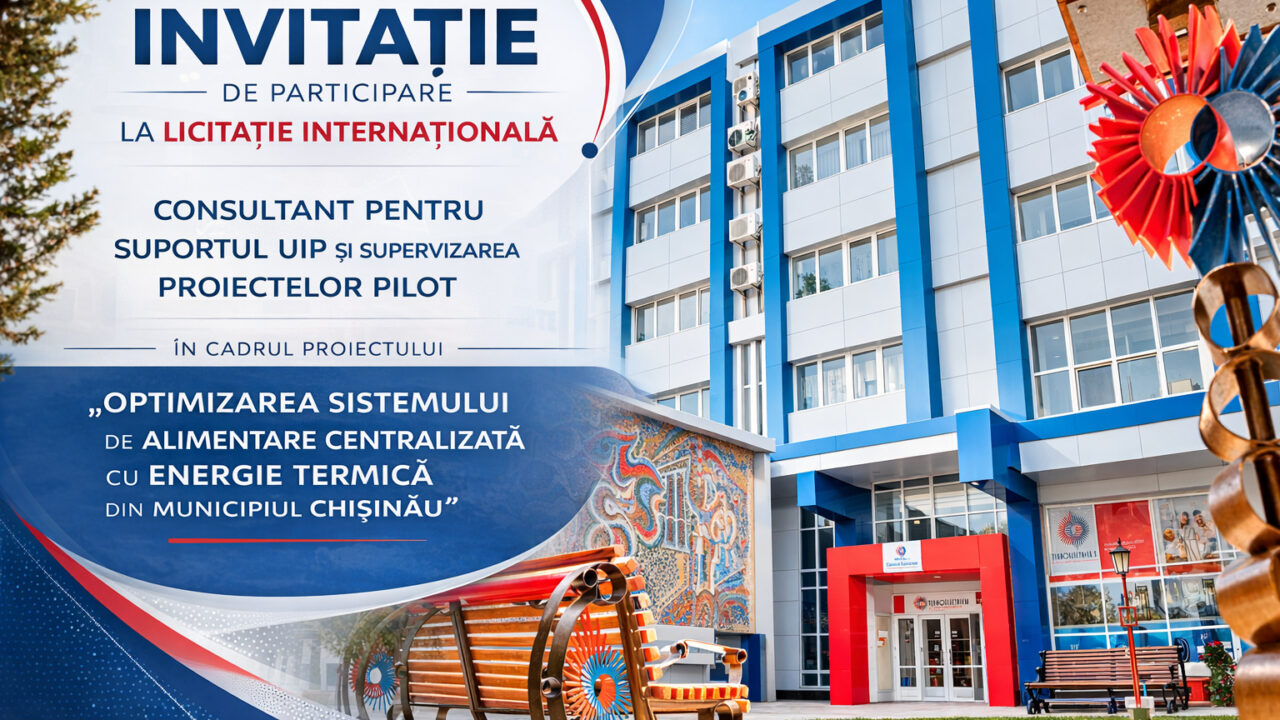  Invitație de participare la licitația internațională a Companiilor de consultanță  în cadrul Proiectului „Optimizarea Sistemului de Alimentare Centralizată cu Energie Termică din municipiul Chișinău”